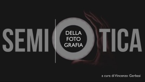"La Semiotica della Fotografia" a cura di V. Gerbasi - 08.06.2019