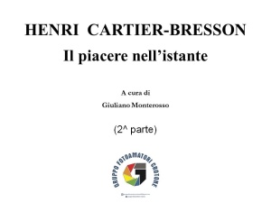 Henri Cartier-Bresson "Il piacere nell'istante" a cura di Giuliano Monterosso, 14.05.2020 (2^parte)