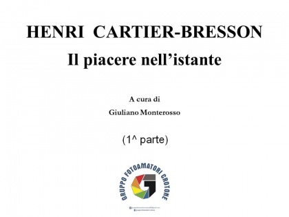 Henri Cartier-Bresson "Il piacere nell'istante" a cura di Giuliano Monterosso - 14.05.2020 (1^ parte)